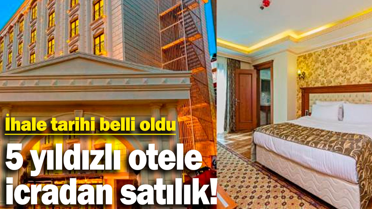 Beş yıldızlı otele icradan satılık! İhale tarihi belli oldu