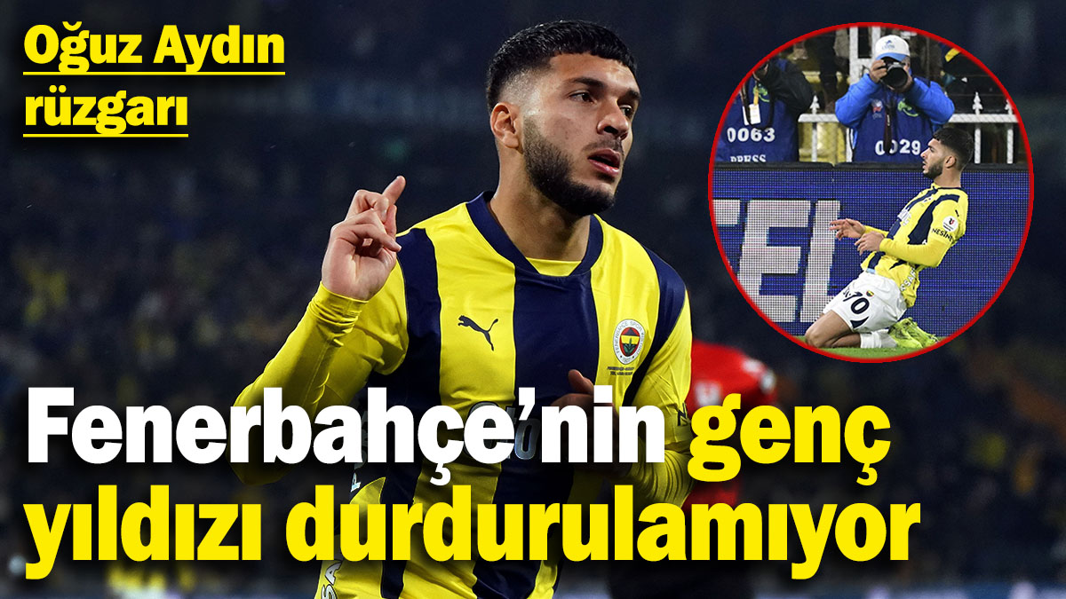 Fenerbahçe’nin genç yıldızı durdurulamıyor! Oğuz Aydın rüzgarı