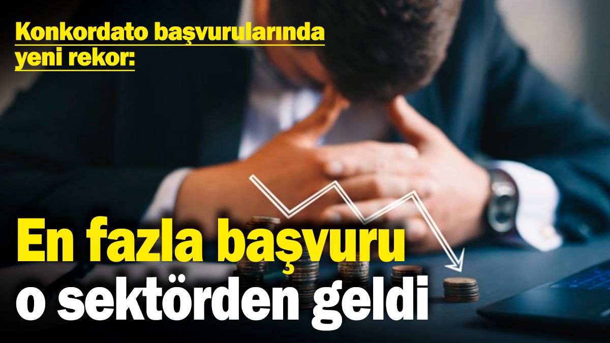 Konkordato başvurularında yeni rekor! En fazla başvuru o sektörden geldi