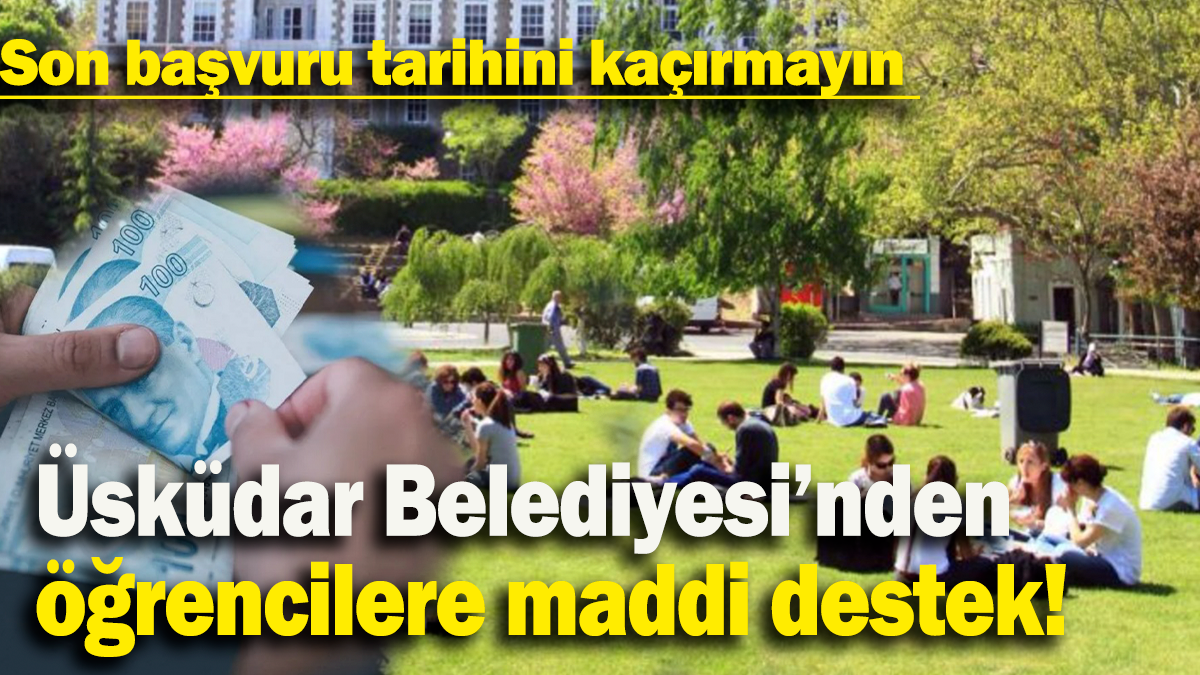 Üsküdar Belediyesi’nden öğrencilere maddi destek: Son başvuru tarihini kaçırmayın