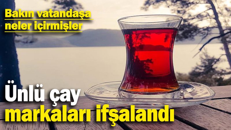 4 ünlü çay markasının içinden bakın neler çıktı