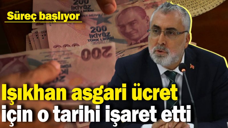 Vedat Işıkhan asgari ücret için o tarihi işaret etti: Süreç başlıyor
