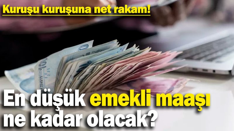 En düşük emekli maaşı ne kadar olacak? Kuruşu kuruşuna net rakam