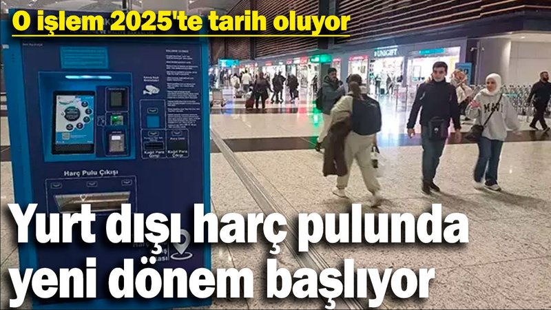 Yurt dışı harç pulunda yeni dönem başlıyor! O işlem 2025'te tarih oluyor