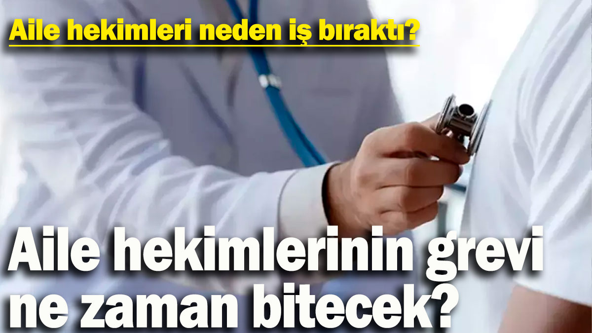 Aile hekimlerinin grevi ne zaman bitecek? Aile hekimleri neden iş bıraktı