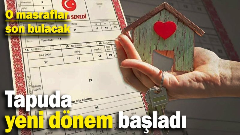 Tapu işlemleri için şehir değiştirmeye artık son! Yeni dönem başlıyor