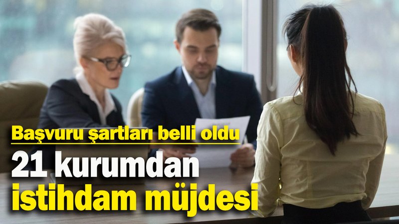 21 kurumdan  istihdam müjdesi: Başvuru şartları belli oldu