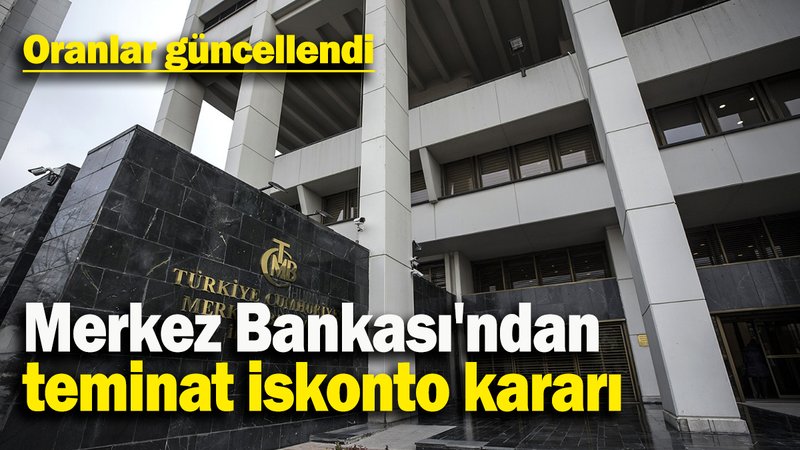 Merkez Bankası'ndan  teminat iskonto kararı: Oranlar güncellendi