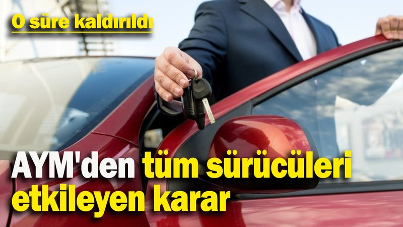 AYM'den tüm sürücüleri etkileyen karar: O süre kaldırıldı