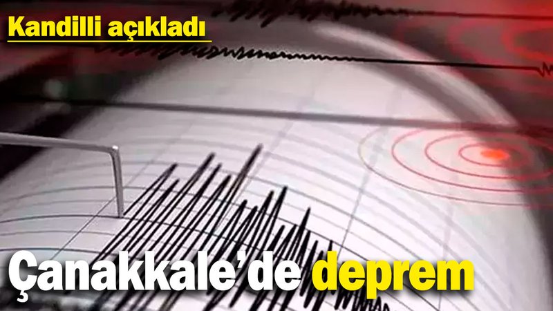 Çanakkale'de deprem! Kandili açıkladı (5 Aralık 2024)