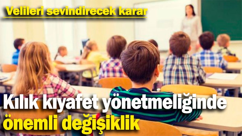 Kılık kıyafet yönetmeliğinde önemli değişiklik! Velileri sevindirecek karar