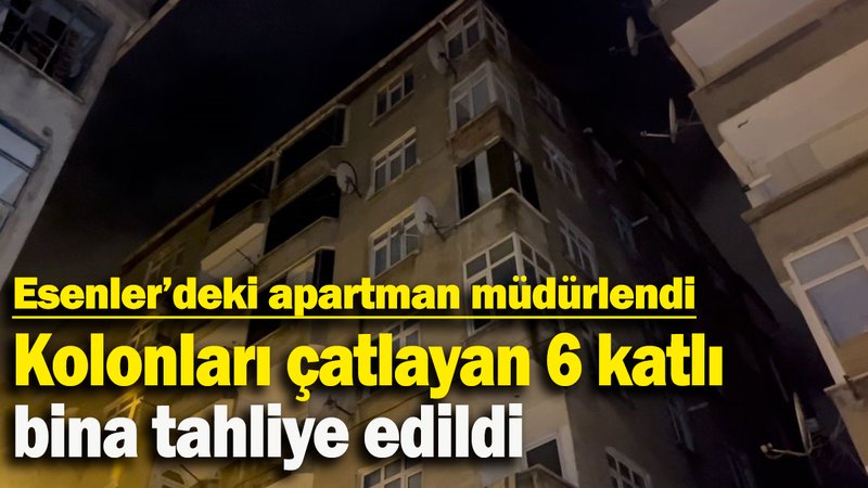 Kolonları çatlayan 6 katlı bina tahliye edildi
