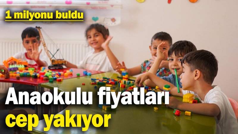 Anaokulu fiyatları cep yakıyor, yıllık ücret neredeyse 1 milyona dayandı