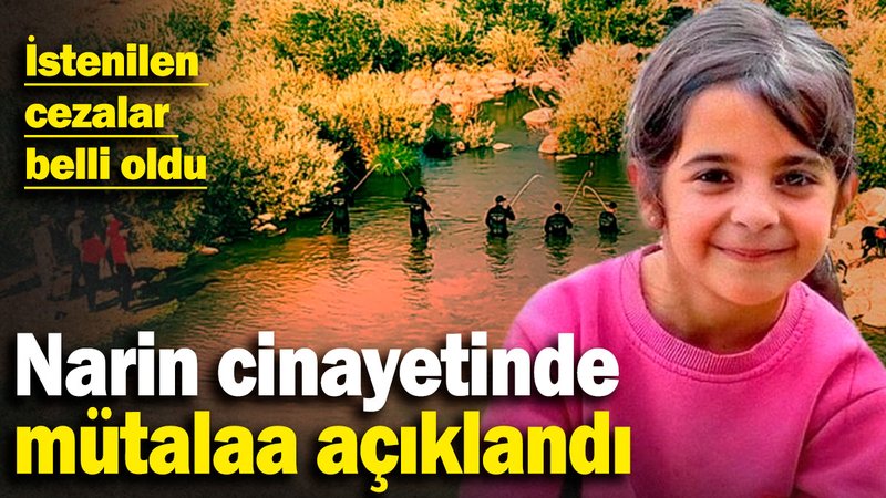 SON DAKİKA: Narin cinayetinde mütalaa açıklandı