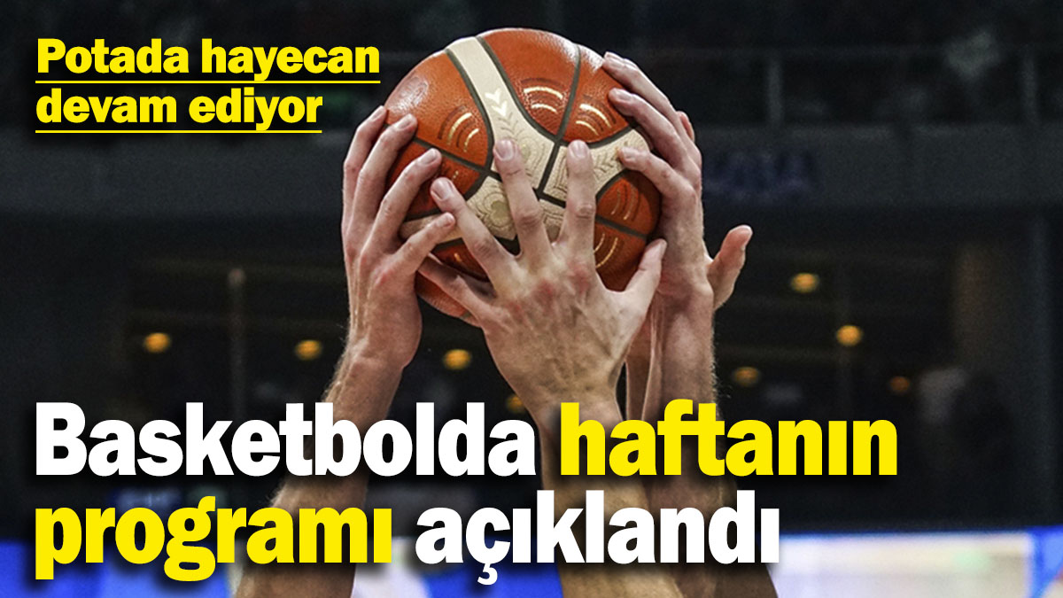 Basketbolda haftanın programı açıklandı