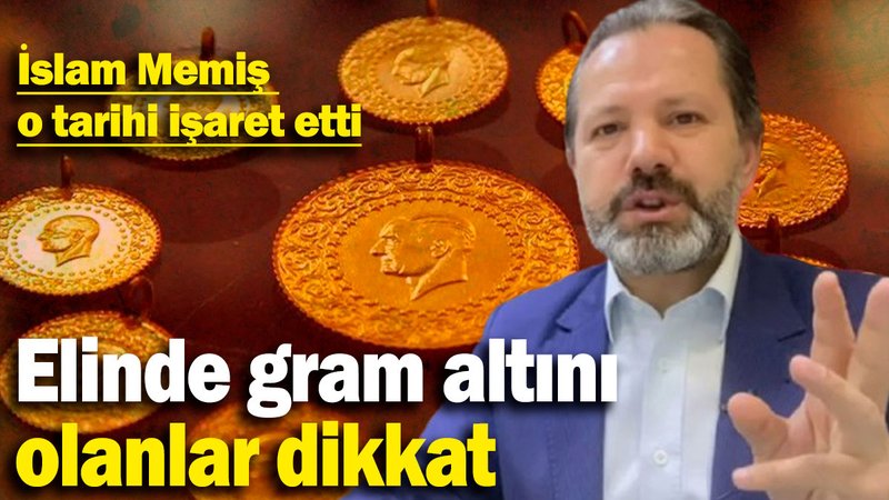 İslam Memiş o tarihi işaret etti: Elinde gram altını olanlar dikkat