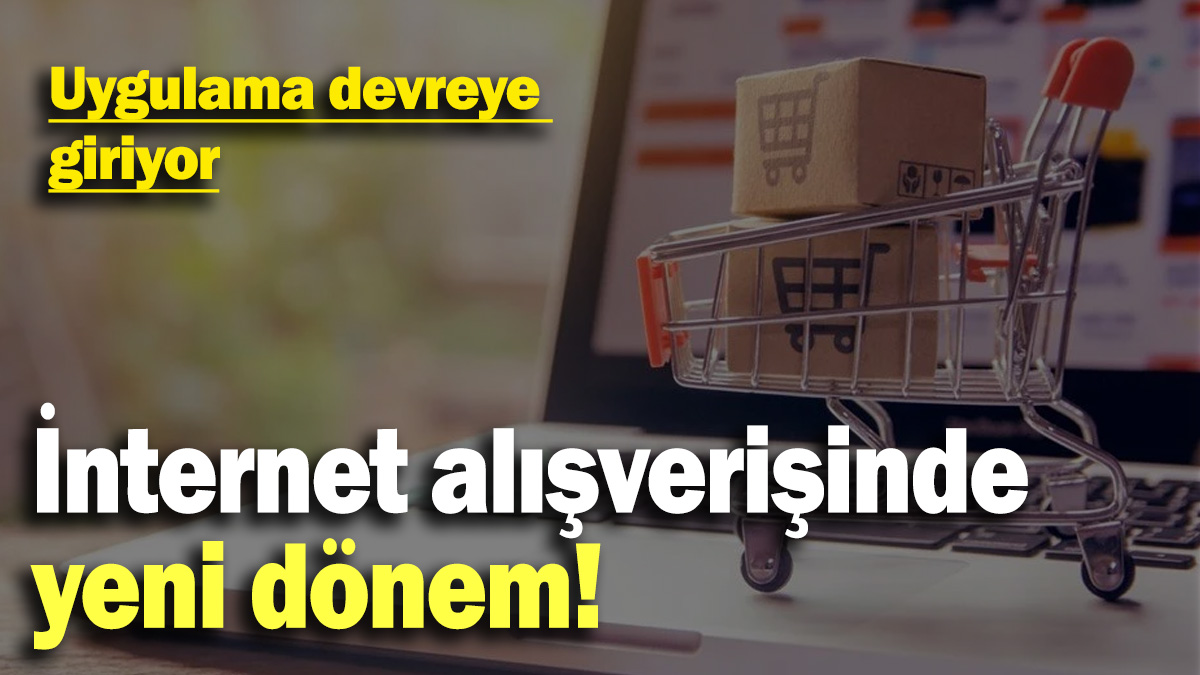 İnternet alışverişinde yeni dönem: Yeni uygulama devreye giriyor!