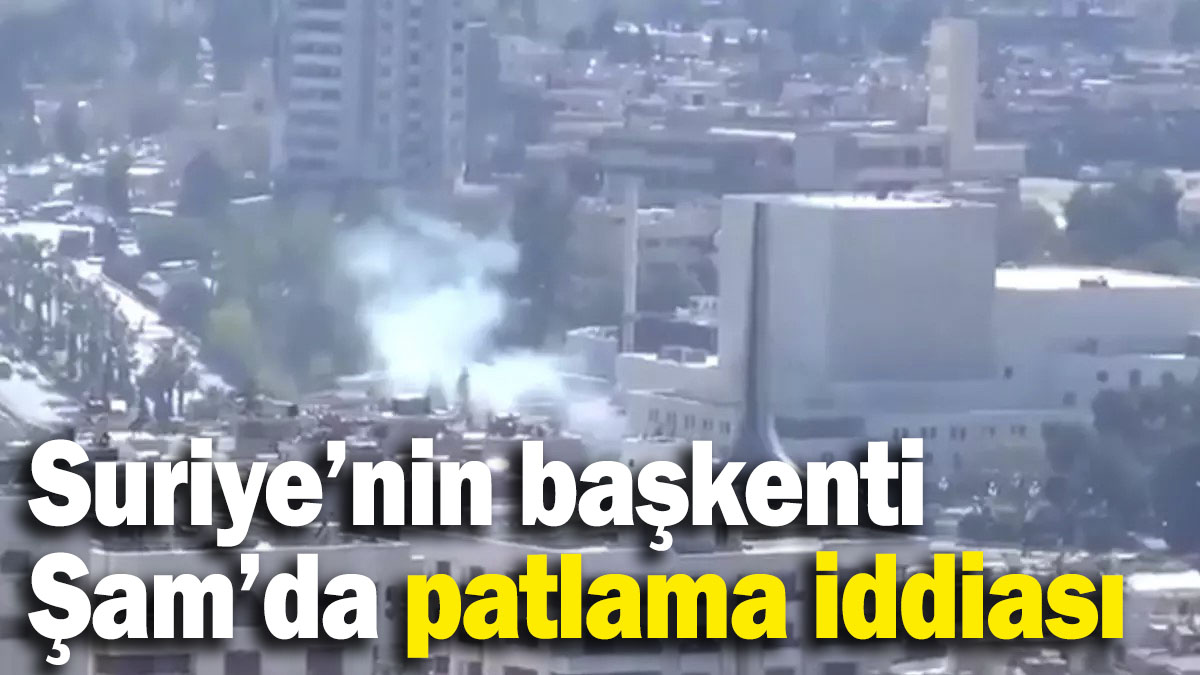 Suriye’nin başkenti Şam’da patlama sesleri