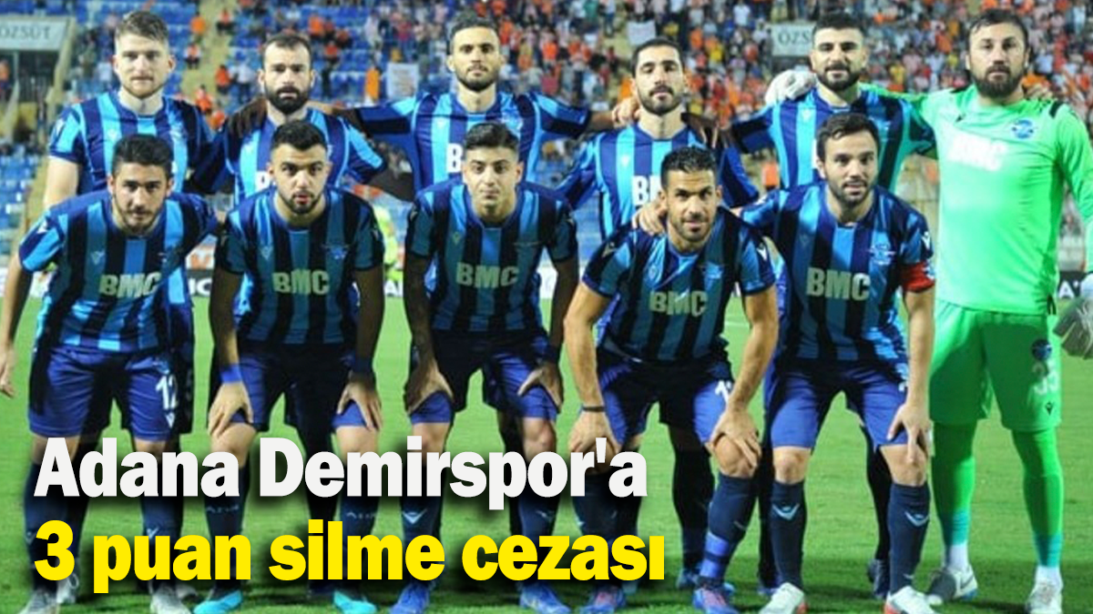 Adana Demirspor'a 3 Puan Silme Cezası