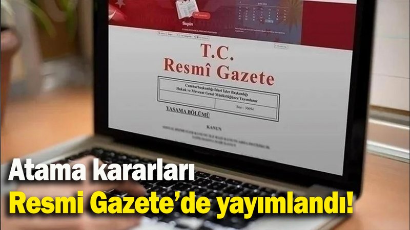 Atama kararları  Resmi Gazete’de yayımlandı