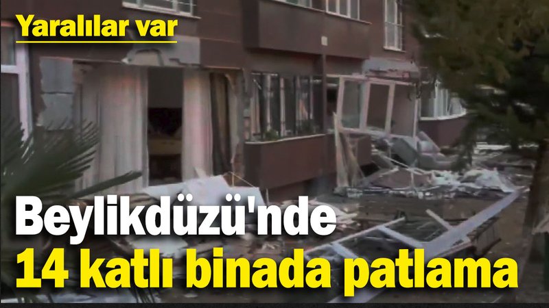 Son dakika... Beylikdüzü'nde patlama