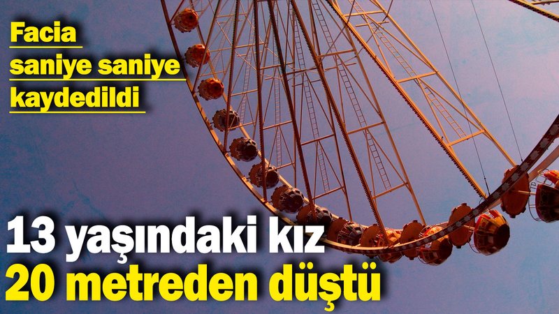 Lunaparkta korkunç olay! 13 yaşındaki kız 20 metreden düştü