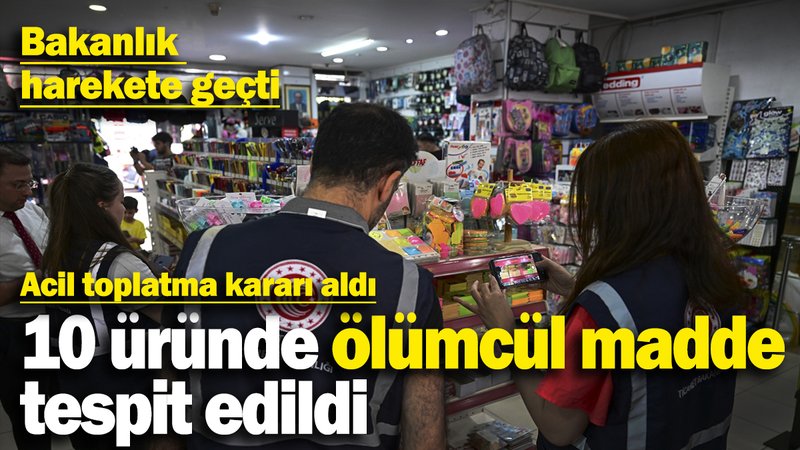 Bakanlık 10 ürünün piyasadan toplatılmasına karar verdi