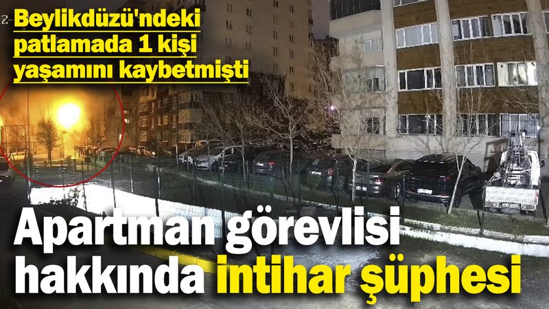 Beylikdüzü'ndeki patlamada 1 kişi yaşamını kaybetmişti! Apartman görevlisi hakkında intihar şüphesi
