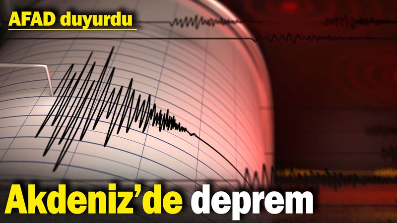 Son dakika! Akdeniz'de deprem