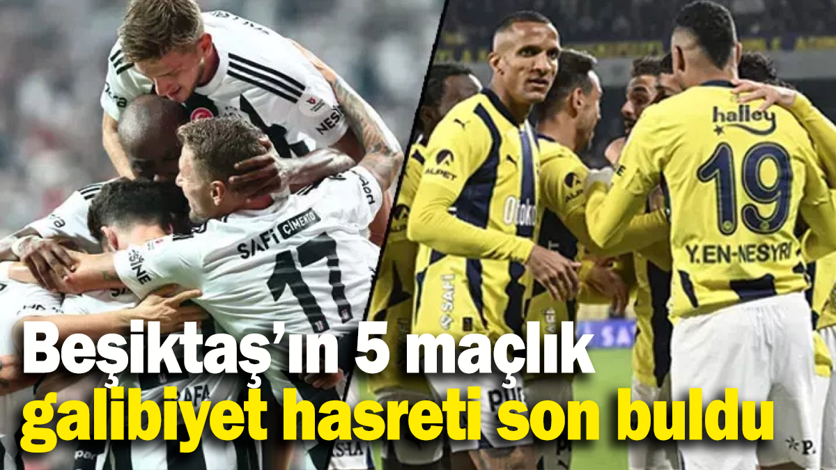 Beşiktaş’ın 5 maçlık galibiyet hasreti son buldu