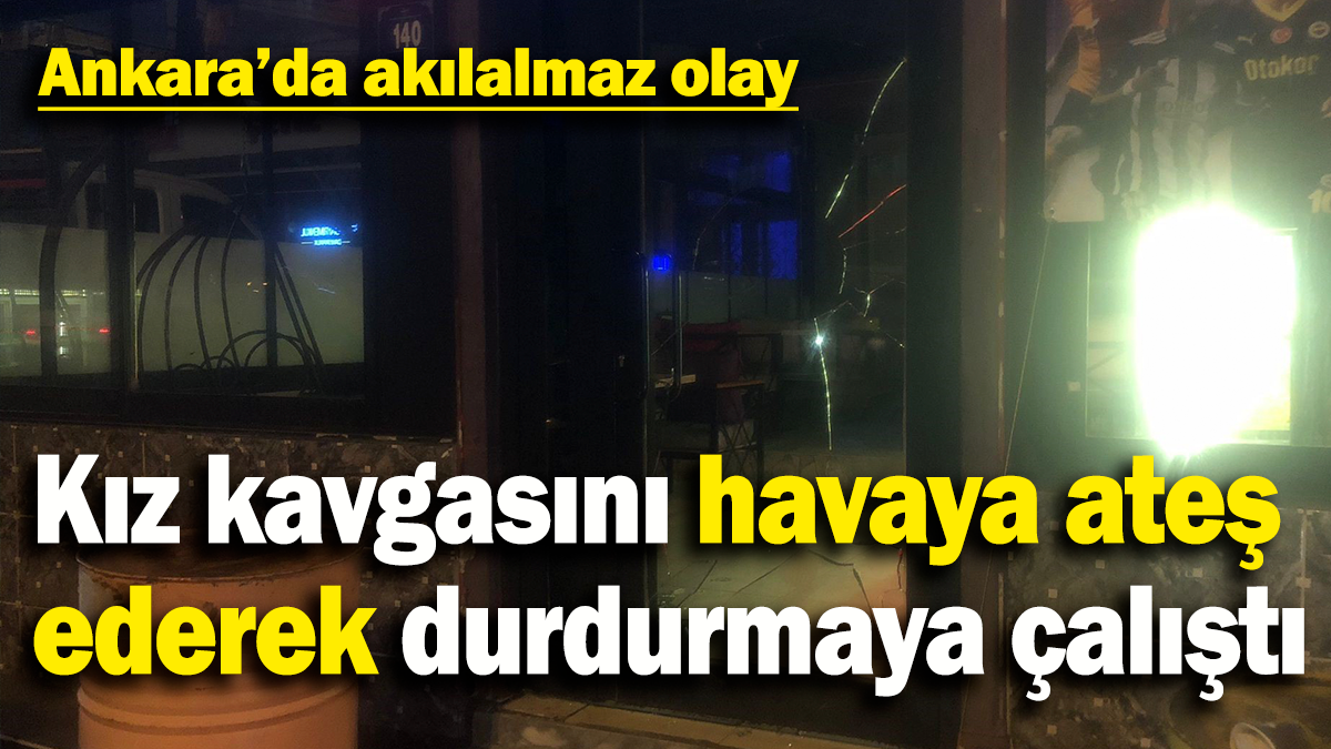 Akılalmaz olay: Kız kavgasını havaya ateş ederek durdurmaya çalıştı