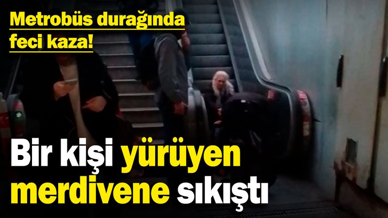 Metrobüs durağında feci kaza! Bir kişi yürüyen merdivene sıkıştı