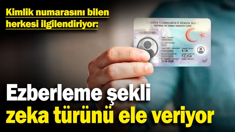 Kimlik numarasını bilen herkesi ilgilendiriyor: Ezberleme şekli zeka türünü ele veriyor