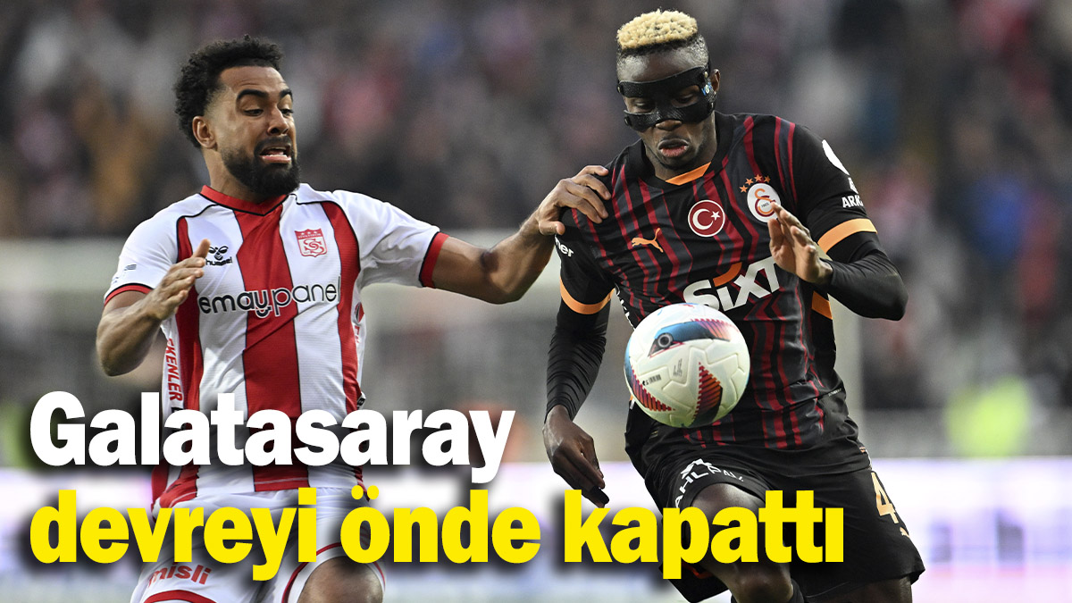 Galatasaray devreyi önde kapattı