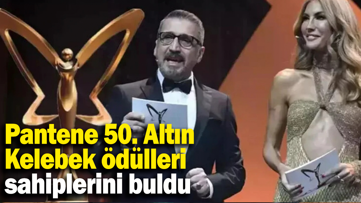 Pantene 50. Altın  Kelebek ödülleri sahiplerini buldu