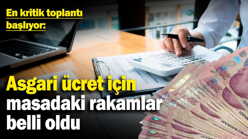 Asgari ücret için masadaki rakamlar belli oldu! En kritik toplantı başlıyor