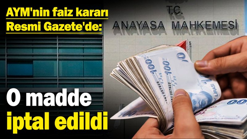 AYM'nin faiz kararı Resmi Gazete'de: O madde iptal edildi
