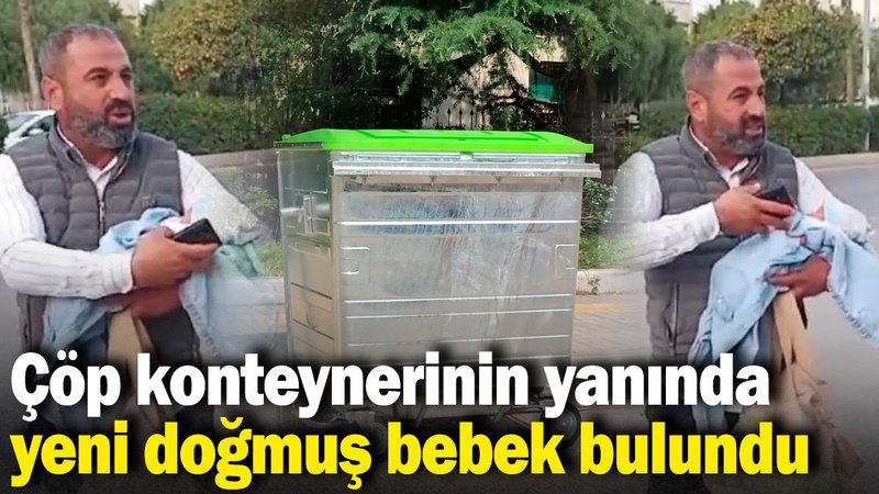 Mersin’de çöp konteynerinin yanında yeni doğmuş bebek bulundu