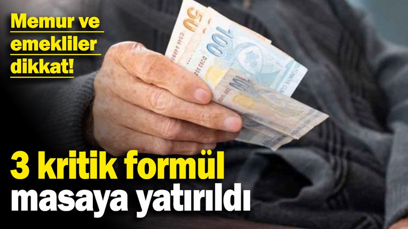 Milyonlarca emekli ve memuru ilgilendiriyor! 3 kritik formül masaya yatırıldı