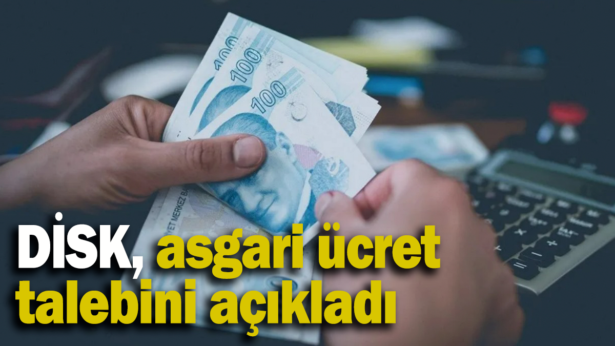 DİSK, asgari ücret  talebini açıkladı