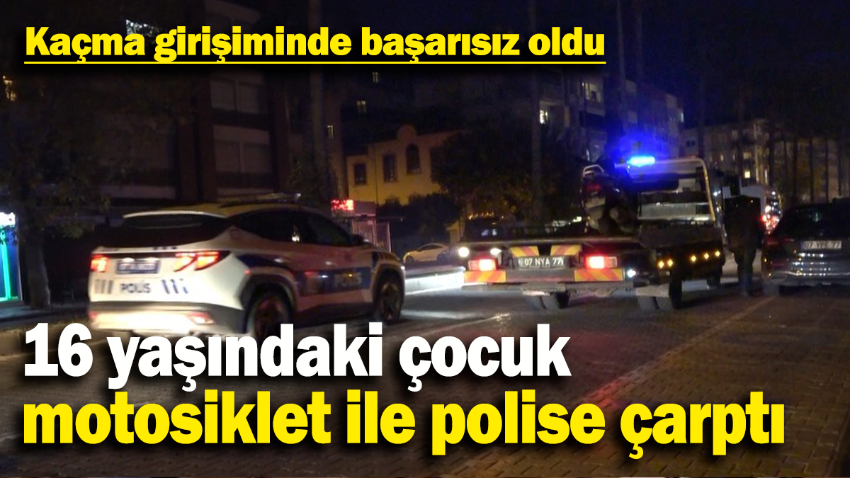 16 yaşındaki çocuk  motosiklet ile polise çarptı