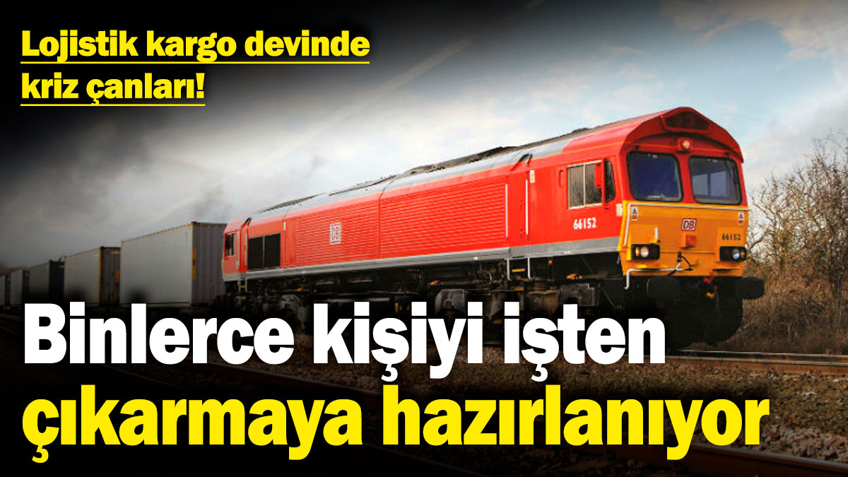 Lojistik kargo devi DB Cargo'da kriz çanları! Binlerce kişiyi işten çıkarmaya hazırlanıyor