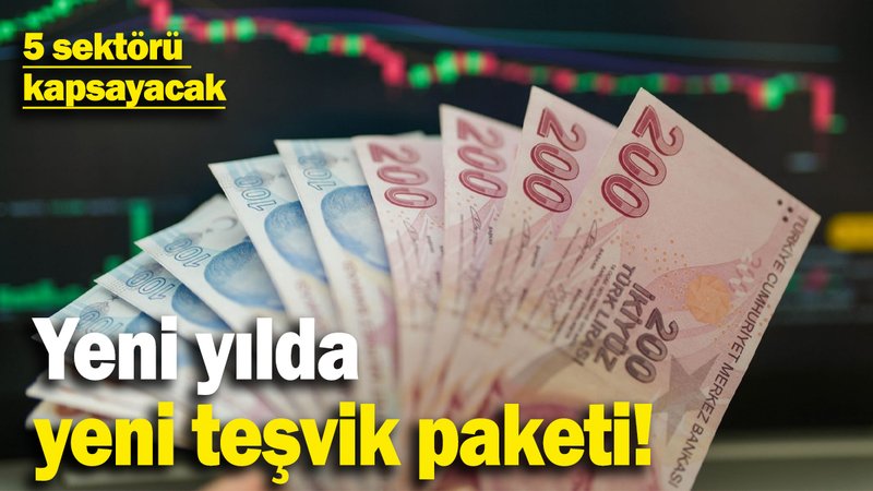 Yeni yılda yeni teşvik paketi sürprizi! 5 sektörü kapsayacak