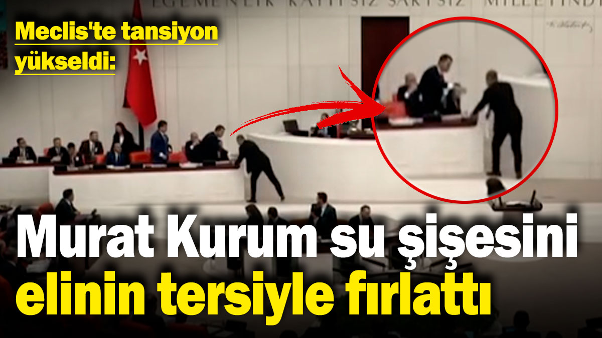 Murat Kurum su şişesini elinin tersiyle fırlattı: Meclis'te tansiyon yükseldi