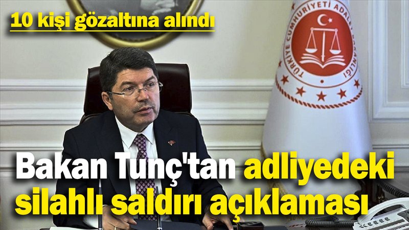 Bakan Tunç'tan adliyedeki silahlı saldırı açıklaması