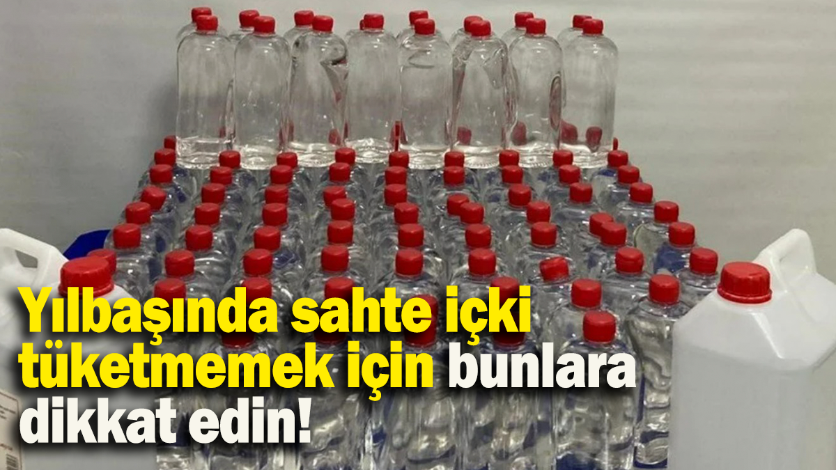 Yılbaşında sahte içki tüketmemek için bunlara dikkat edin!