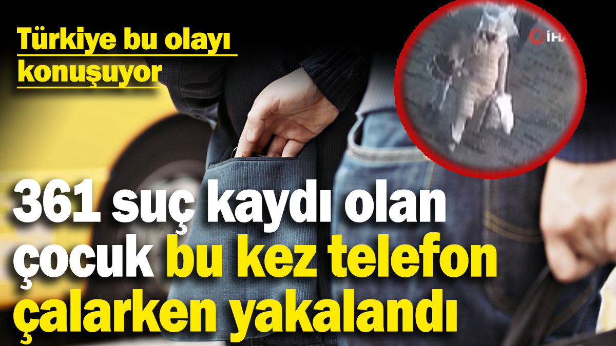 10 yaşında 361 suç kaydı var: Bu kez de telefon çalarken görüntülendi