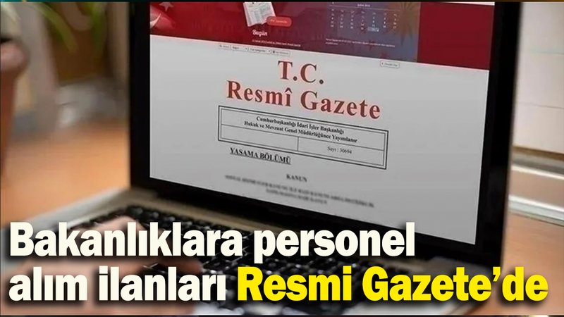 Bakanlıklara personel alım ilanları Resmi Gazete’de