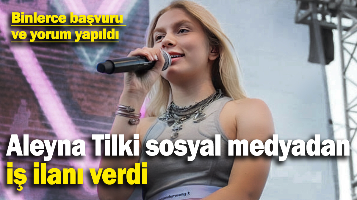 Aleyna Tilki sosyal medyadan iş ilanı verdi: Kısa sürede binlerce başvuru!