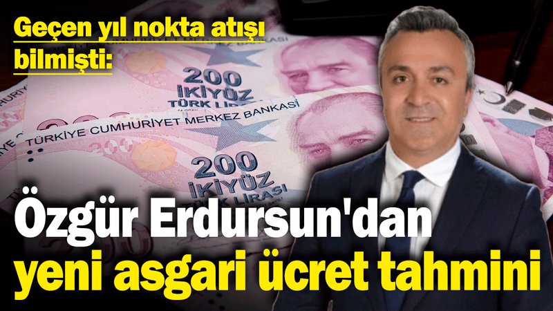Özgür Erdursun'dan 2025 asgari ücret tahmini: Geçen yıl nokta atışı bilmişti